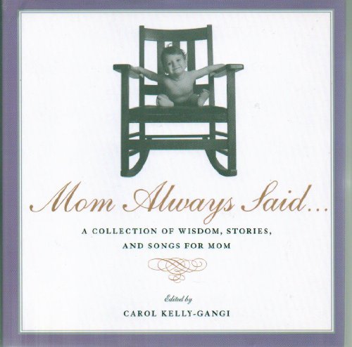 Beispielbild fr Mom Always Said--: A Collection of Wisdom, Stories, and Songs for Mom zum Verkauf von Wonder Book