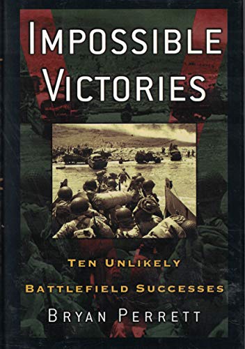 Beispielbild fr Impossible Victories: Ten Unlikely Battlefield Successes zum Verkauf von SecondSale