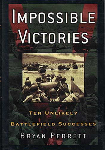 9780760735336: Impossible Victories: Ten Unlikely Battlefield Successes [Hardcover] by