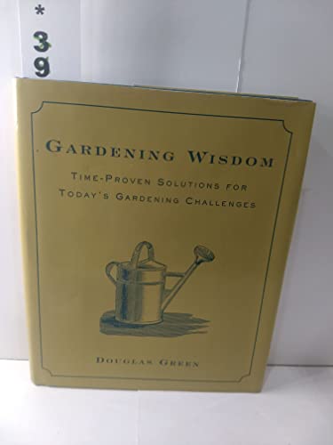 9780760735862: Gardening wisdom: Time-proven solutions for today's gardening challenges