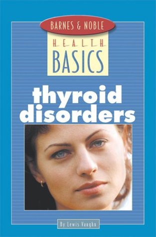 Stock image for Thyroid Disorders (Barnes and Noble Basics) for sale by BargainBookStores