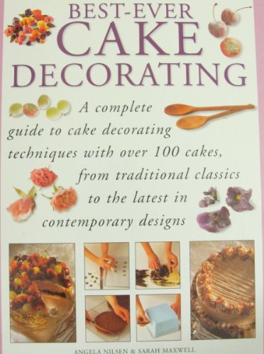 Imagen de archivo de Best Ever Cake Decorating (A Complete Guide to Cake Decorating) a la venta por Better World Books