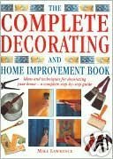 Stock image for The complete decorating and home improvement book: Ideas and techniques for decorating your home - a complete step-by-step guide for sale by HPB-Ruby