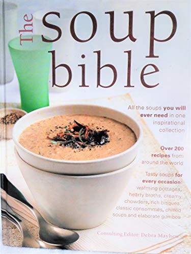 Beispielbild fr The Soup Bible zum Verkauf von Better World Books