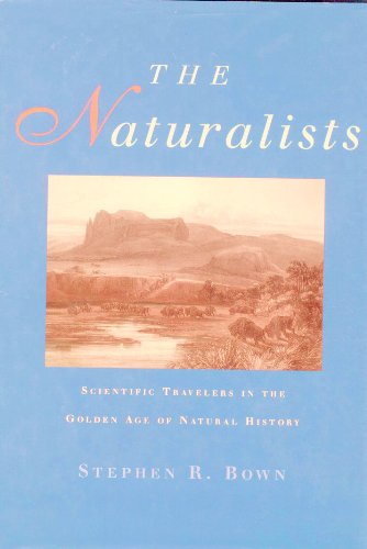 The Naturalists: Scientific Travelers in the Golden Age of Natural History