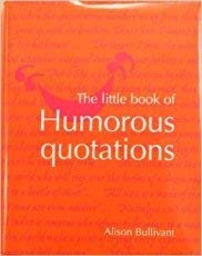 Imagen de archivo de The Little Book of Humorous Quotations a la venta por More Than Words