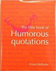 Stock image for The Little Book of Humorous Quotations for sale by More Than Words