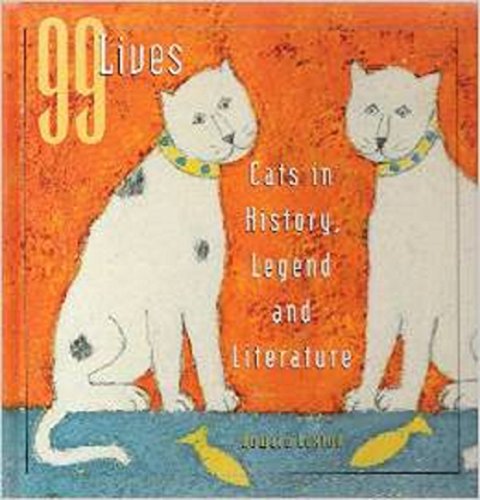 Beispielbild fr 99 Lives: Cats in History, Legend and Literature zum Verkauf von Gulf Coast Books