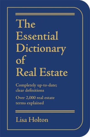 Beispielbild fr The Essential Dictionary of Real Estate : Completely Up-to-Date; Clear Definitions; Over 2,000 Real Estate Terms Explained zum Verkauf von Better World Books
