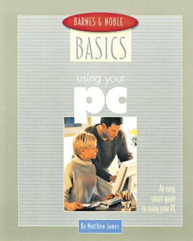 Imagen de archivo de Barnes & Noble Basics: Using Your PC a la venta por Black and Read Books, Music & Games