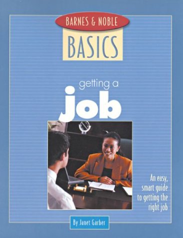 Beispielbild fr Barnes and Noble Basics Getting a Job: An Easy, Smart Guide to Getting the Right Job zum Verkauf von ThriftBooks-Dallas