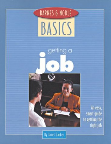 Imagen de archivo de Getting a Job : An Easy, Smart Guide to Getting the Right Job a la venta por Better World Books: West