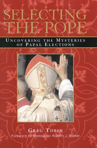 Beispielbild fr Selecting the Pope : Uncovering the Mysteries of Papal Elections zum Verkauf von Better World Books