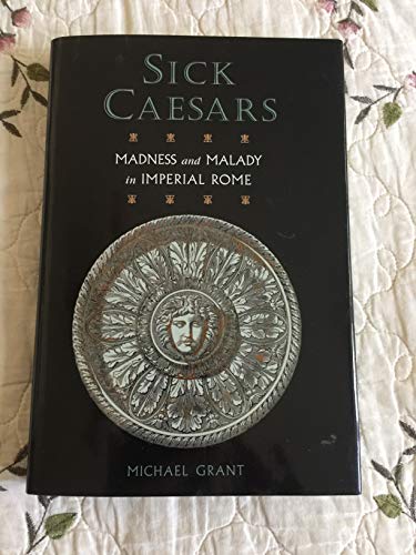 Beispielbild fr Sick Caesars : Madness and Malady in Imperial Rome zum Verkauf von Better World Books