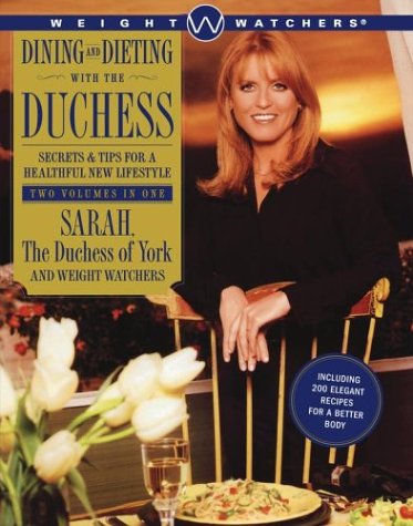 Beispielbild fr Dining and Dieting with The Duchess: Secrets&Tips for a Healthful New Lifestyle zum Verkauf von SecondSale