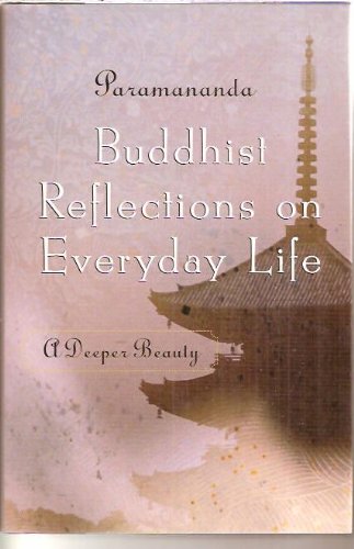 Beispielbild fr Buddhist Reflections on Everyday Life: A Deeper Beauty zum Verkauf von Better World Books