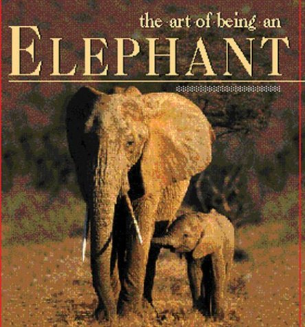 Beispielbild fr The Art of Being an Elephant zum Verkauf von Better World Books