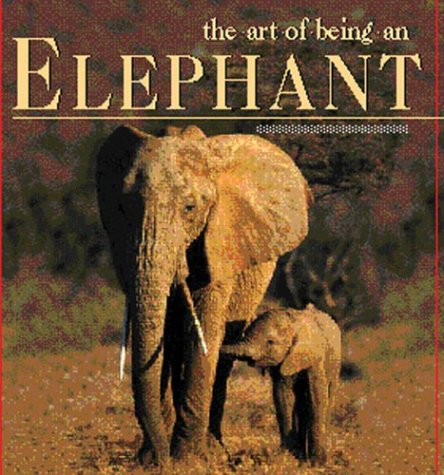 Imagen de archivo de The Art of Being An Elephant a la venta por HPB Inc.