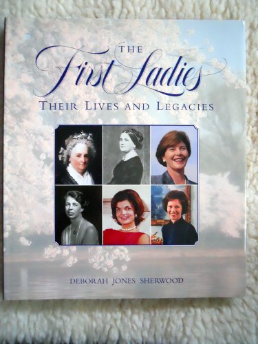 9780760744949: First Ladies: Their Lives and Legacies