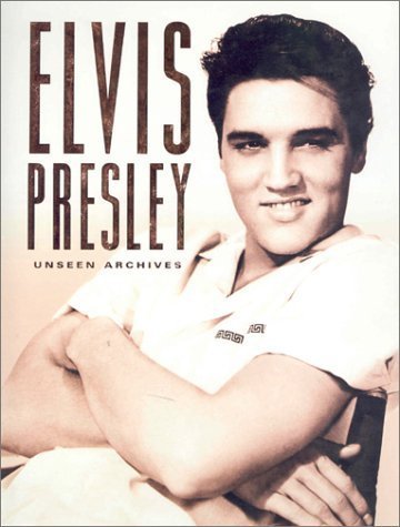 Imagen de archivo de Elvis Presley; Unseen Archives a la venta por ThriftBooks-Atlanta