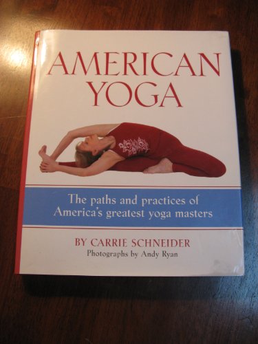 Imagen de archivo de American Yoga: The Paths And Practices of America's Greatest Yoga Masters a la venta por Gulf Coast Books