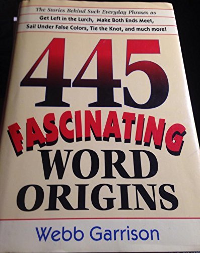 Stock image for 445 Fascinating Word Origins for sale by SecondSale