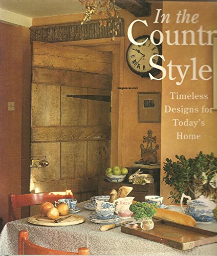 Stock image for In The Country Style; Timeless Designs for Today's Home for sale by Better World Books: West