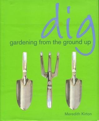 Beispielbild fr Dig Gardening from the Ground Up zum Verkauf von HPB Inc.