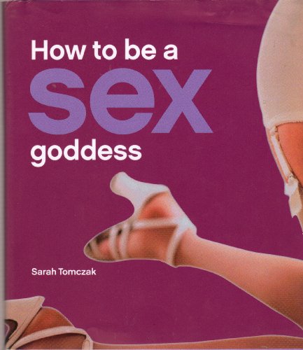 Beispielbild fr How To Be A Sex Goddess zum Verkauf von Wonder Book