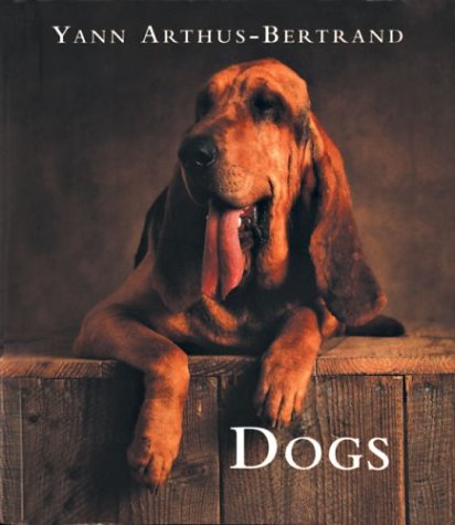 Dogs (9780760747131) by Arthus-Bertrand, Yann