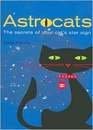 Imagen de archivo de Astrocats : The Secrets of Your Cat's Star Sign a la venta por SecondSale