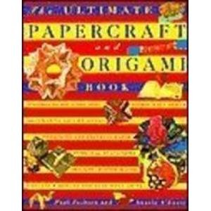 Imagen de archivo de Ultimate Papercraft and Origami Book a la venta por HPB-Diamond