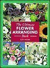 Beispielbild fr Ultimate Flower Arranging Book zum Verkauf von Wonder Book