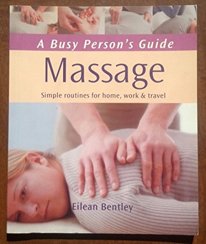 Stock image for Massage; a Busy Person's Guide; Simple Routines for Home, Work & Travel for sale by HPB-Emerald