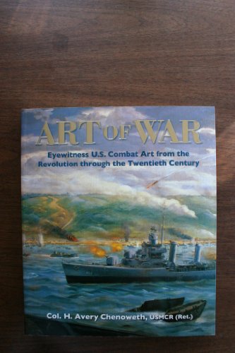 Beispielbild fr Art of War: Eyewitness U.S. Combat Art from the Revolution Through the 20th Century zum Verkauf von Front Cover Books