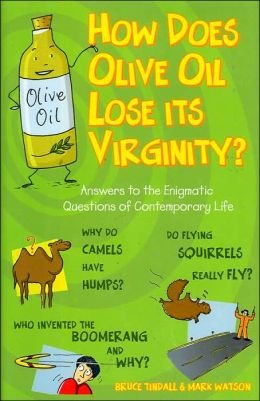 Stock image for How Does Olive Oil Lose It's Virginity?: Answers to the Enigmatic Questions of Contemporary Life for sale by Your Online Bookstore