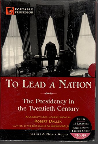 Beispielbild fr To Lead a Nation: The Presidency in the Twentieth Century zum Verkauf von Books From California