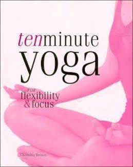 Beispielbild fr Ten Minute Yoga for Flexibility & Focus zum Verkauf von Wonder Book