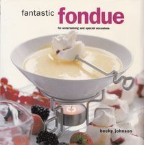 Stock image for Fantastic Fondue for Entertaining and Special Occasions for sale by Wonder Book