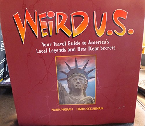 Imagen de archivo de Weird U.S.: Your Travel Guide to America's Local Legends and Best Kept Secrets a la venta por Gulf Coast Books