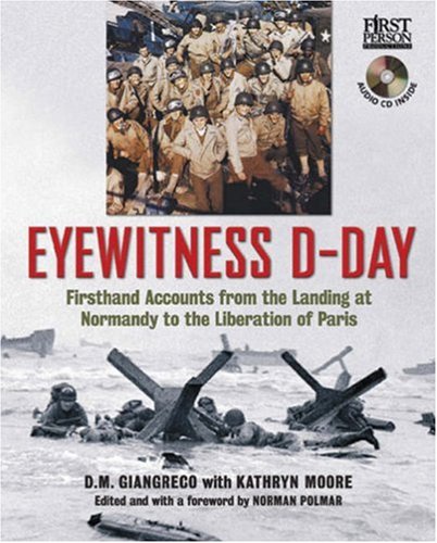 Stock image for Eyewitness D-Day : Firsthand Accounts from the Landing at Normandy to the Liberation of Paris for sale by Better World Books