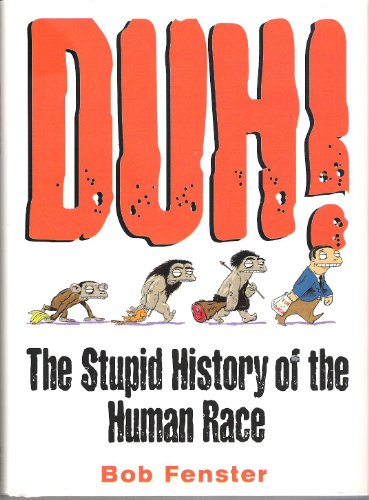 Beispielbild fr Duh! The Stupid History Of The Human Race zum Verkauf von Gulf Coast Books