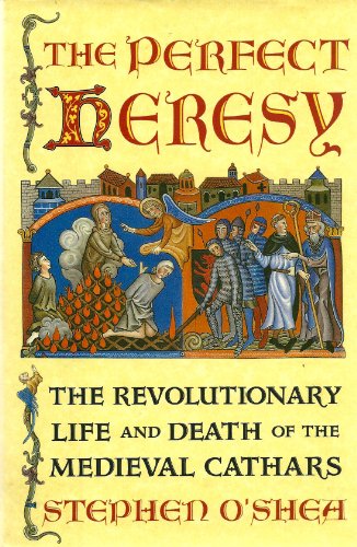 Imagen de archivo de The Perfect Heresy : The Revolutionary Life and Death of the Medieval Cathars a la venta por GoodwillNI