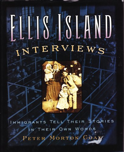Beispielbild fr Ellis Island Interviews: Immigrants Tell Their Stories In Their Own Words zum Verkauf von Better World Books