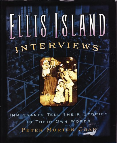 Stock image for Ellis Island Interviews: Immigrants Tell Their Stories In Their Own Words for sale by SecondSale