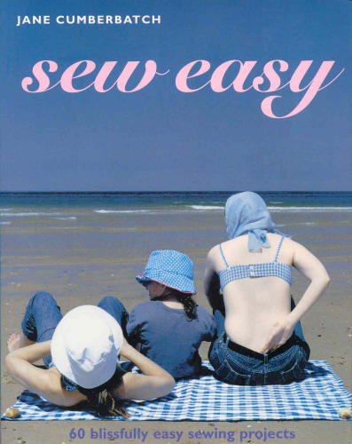 Stock image for Sew Easy: 60 Blissfully Easy Sewing Projects for sale by HPB Inc.