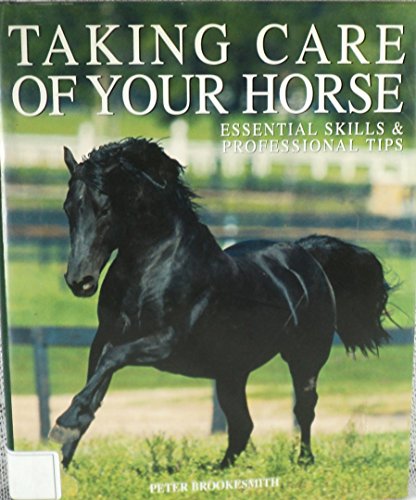 Stock image for Taking Care of Your Horse; Essential Skills & Professional Tips for sale by Wonder Book