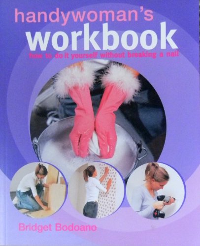 Stock image for Handywoman's Workbook: How to Do It Yourself Without Breaking a Nail for sale by Wonder Book