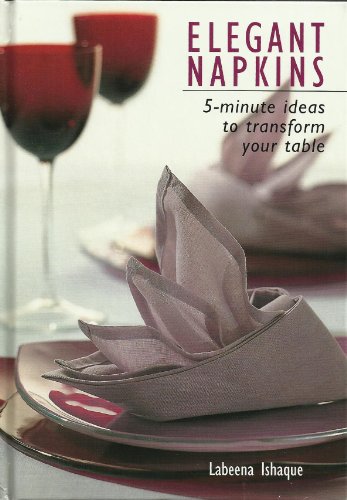 Stock image for Elegant Napkins : 5-minute ideas to transform your table for sale by ThriftBooks-Dallas