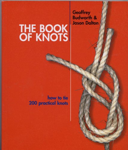 Beispielbild fr The Book of Knots - How to Tie 200 Practical Knots by Geoffrey Budworth (2003-05-03) zum Verkauf von Goodwill